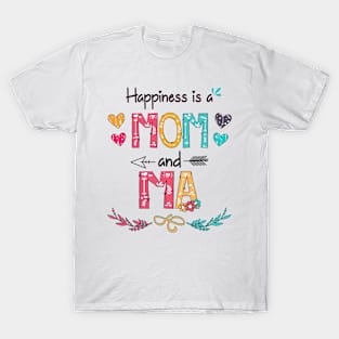 Happiness Is A Mom And Ma Wildflower Happy Mother's Day T-Shirt